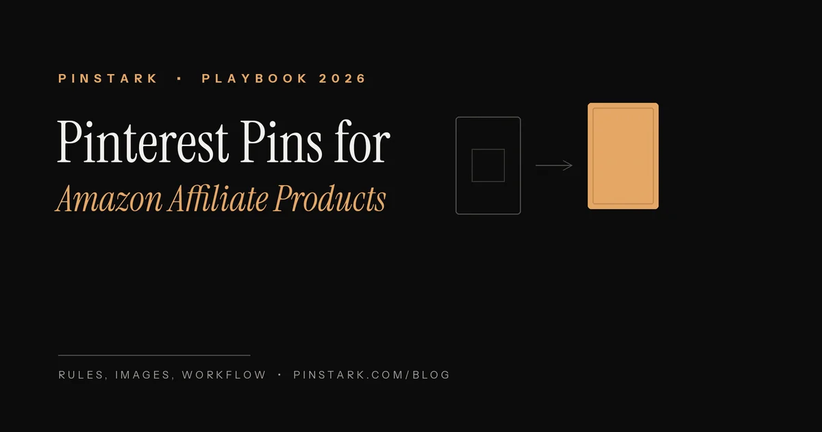 How to make Pinterest pins for Amazon affiliate products — 2026 guide