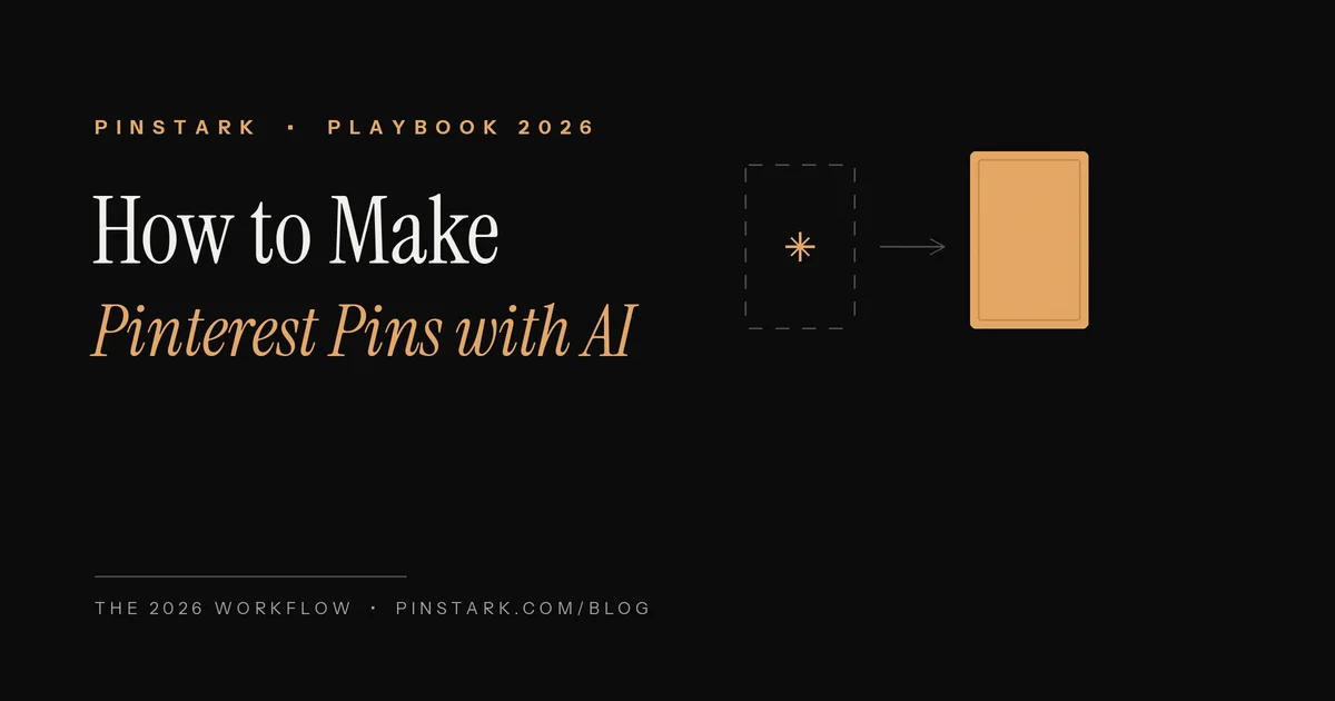 How to make Pinterest pins with AI — the 2026 workflow from Pinstark