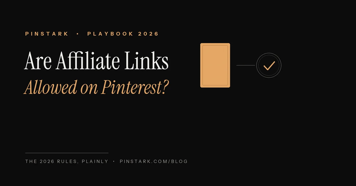 Are affiliate links allowed on Pinterest — the 2026 rules explained by Pinstark